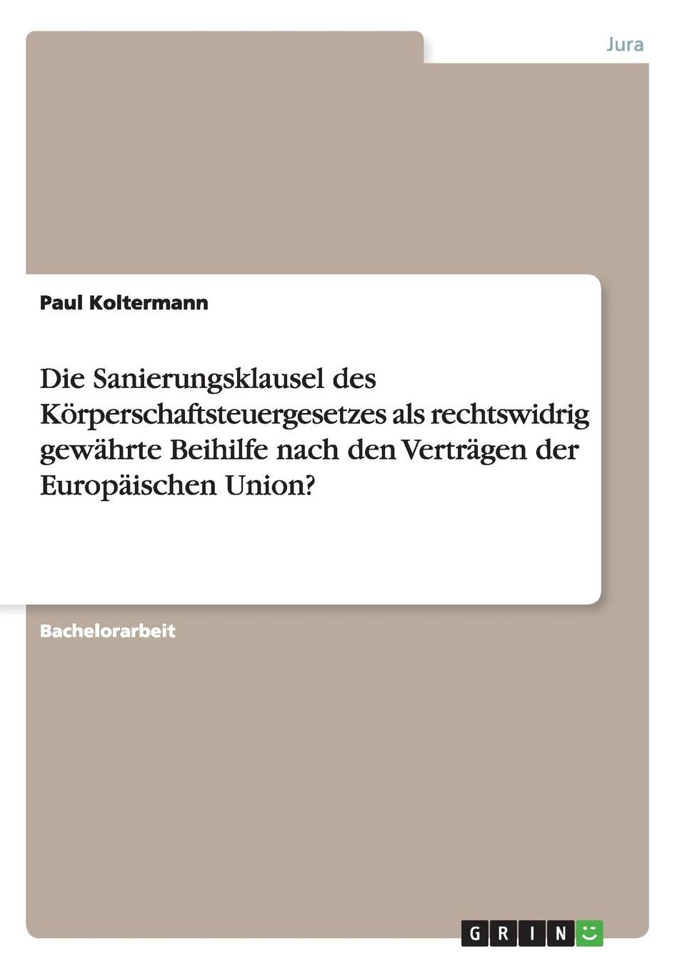 Die Sanierungsklausel Des Korperschaftsteuergesetzes ALS Rechtswidrig Gewahrte Beihilfe Nach Den Vertragen Der Europaischen Union?