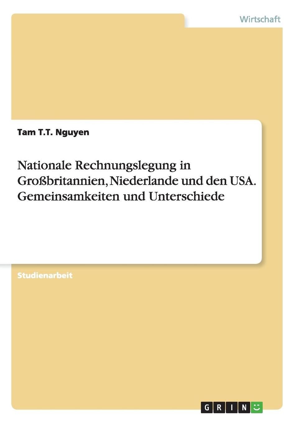 Nationale Rechnungslegung in Grossbritannien, Niederlande Und Den USA. Gemeinsamkeiten Und Unterschiede