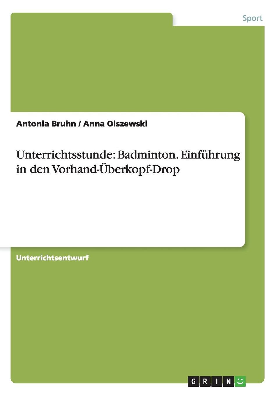 Unterrichtsstunde: Badminton. Einfuhrung in Den Vorhand-Uberkopf-Drop