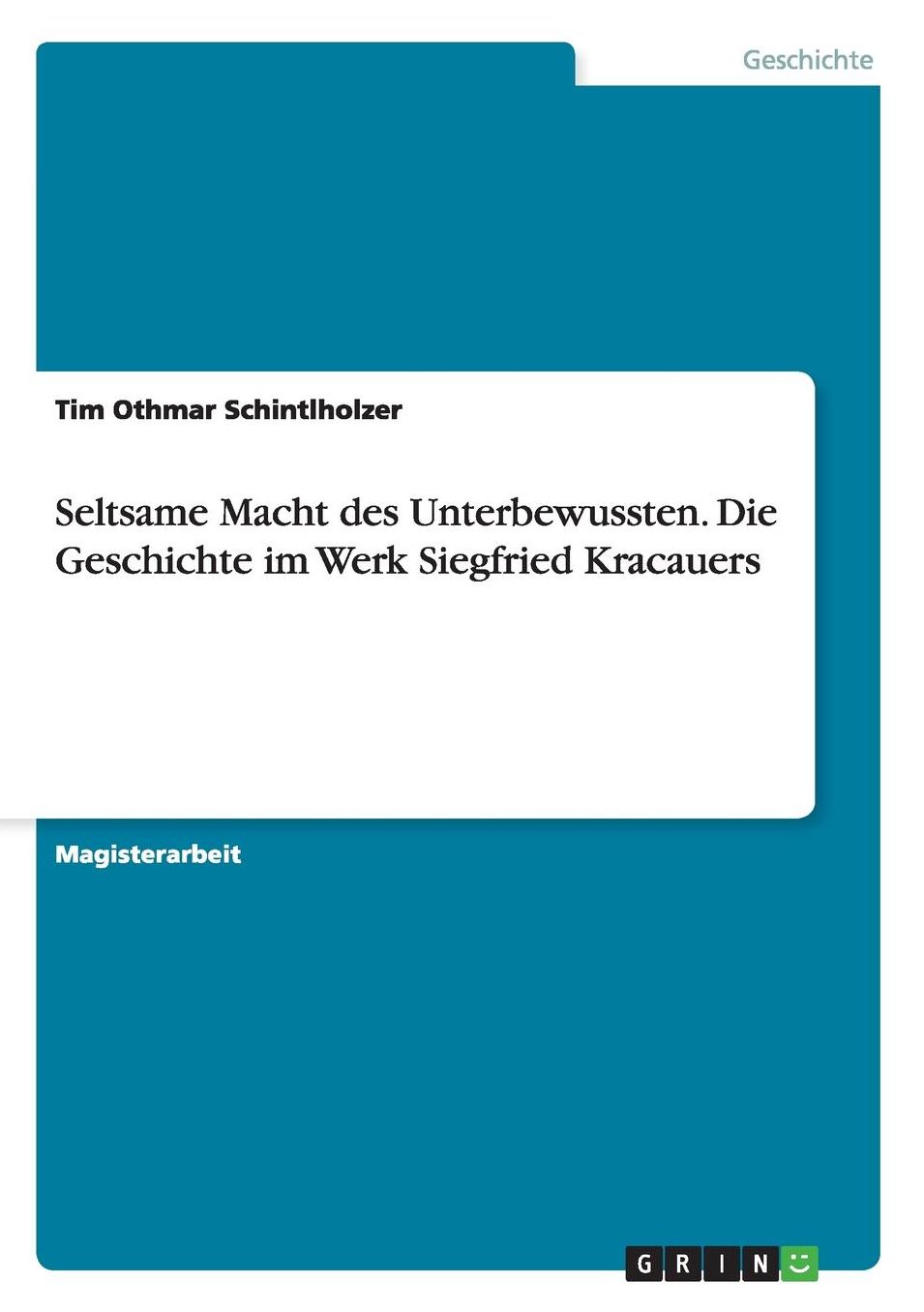 Seltsame Macht Des Unterbewussten. Die Geschichte Im Werk Siegfried Kracauers