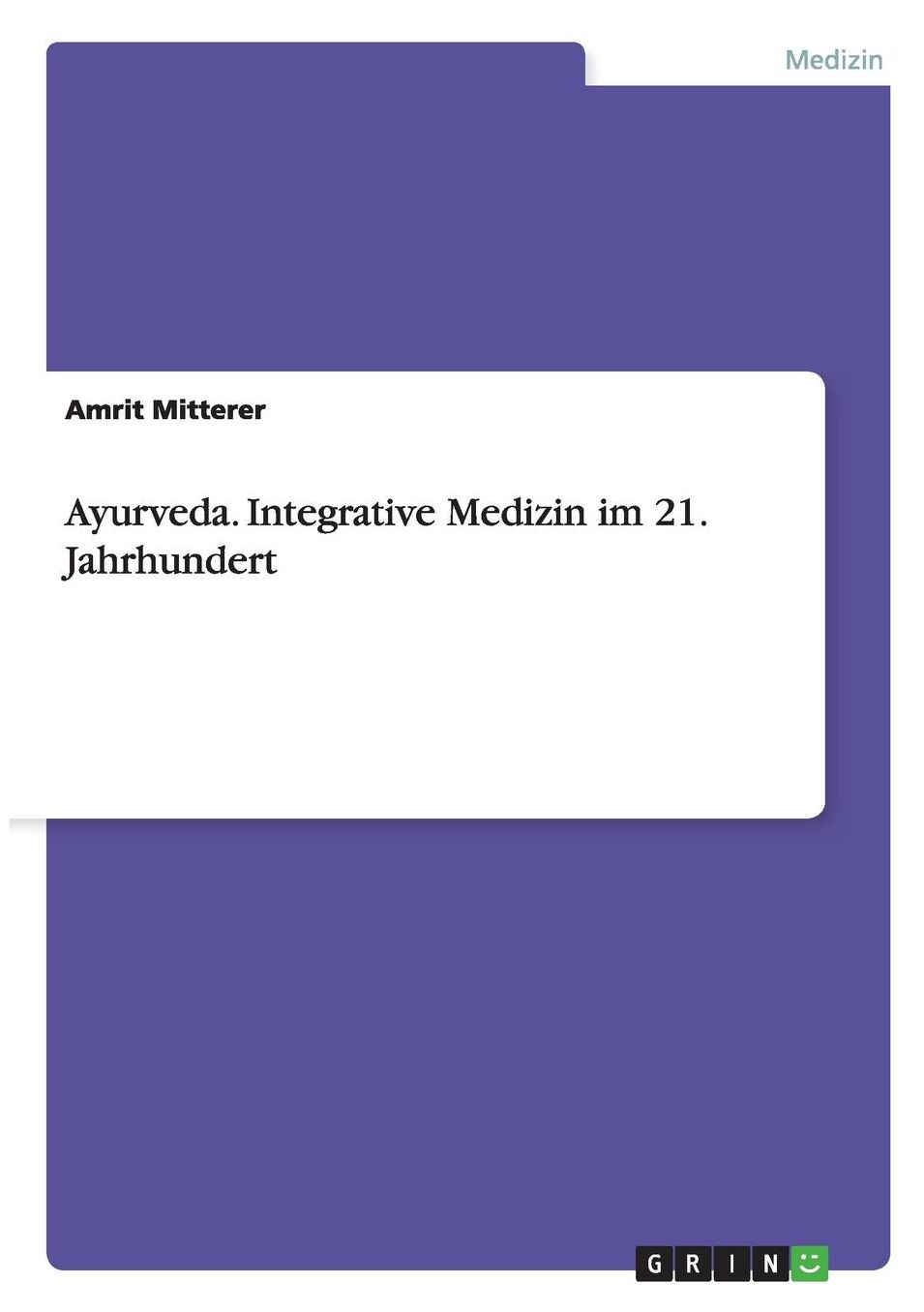 Ayurveda. Integrative Medizin Im 21. Jahrhundert