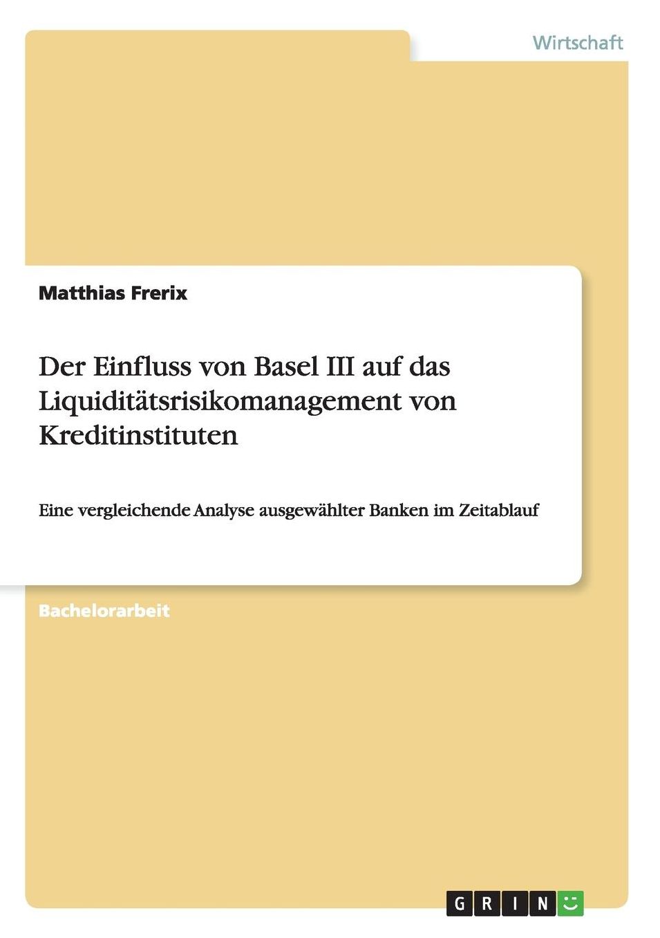 Der Einfluss Von Basel III Auf Das Liquiditatsrisikomanagement Von Kreditinstituten