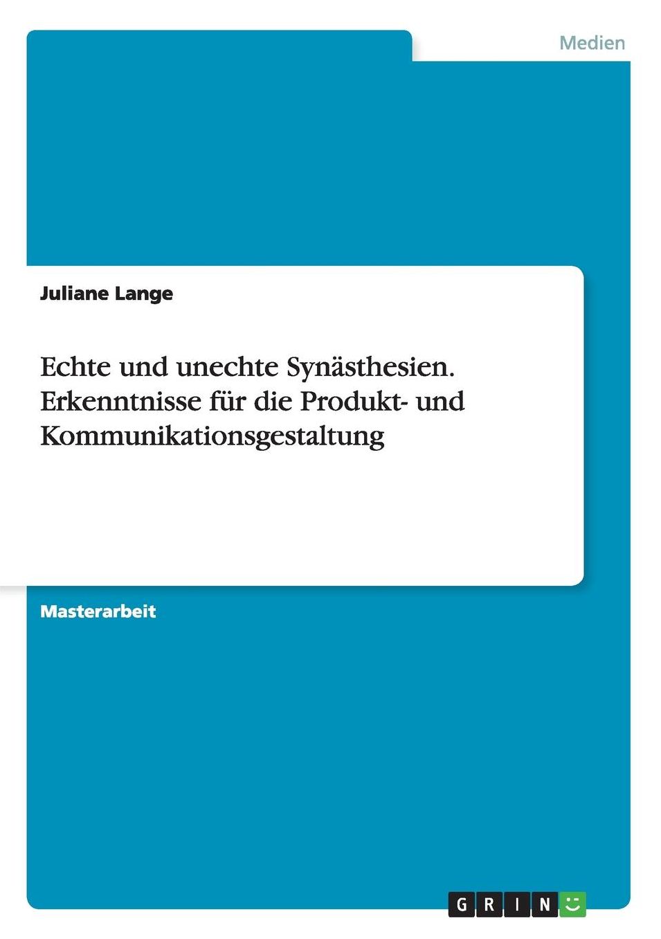 Echte Und Unechte Synasthesien. Erkenntnisse Fur Die Produkt- Und Kommunikationsgestaltung