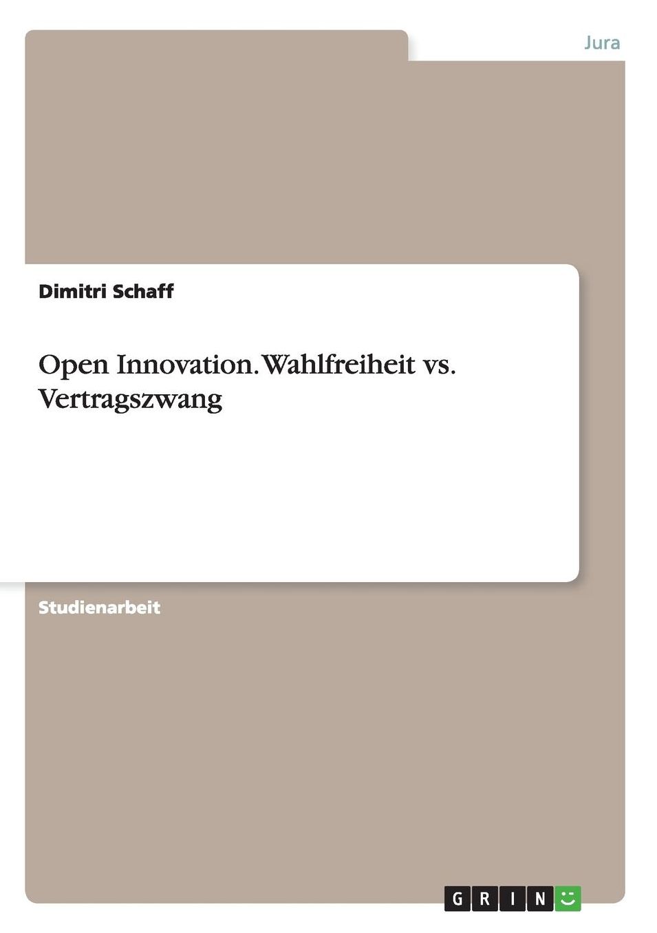 Open Innovation. Wahlfreiheit vs. Vertragszwang