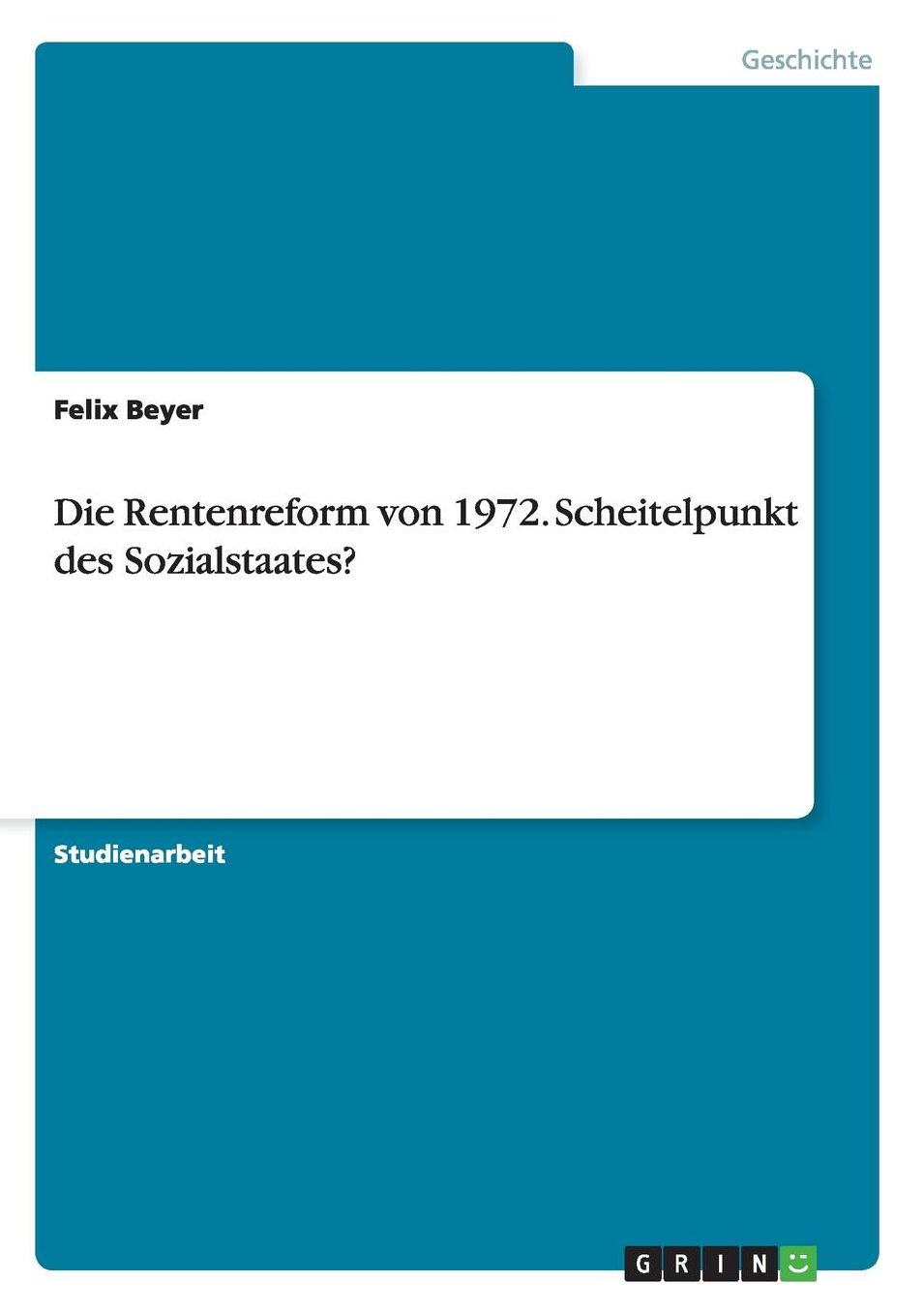 Die Rentenreform Von 1972. Scheitelpunkt Des Sozialstaates?