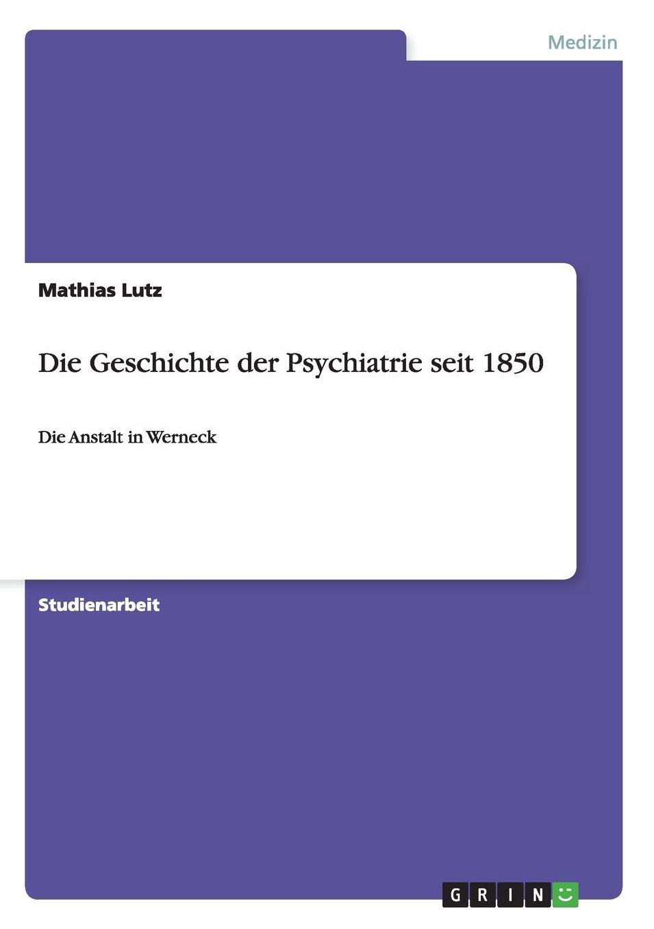 Die Geschichte der Psychiatrie seit 1850: Die Anstalt in Werneck
