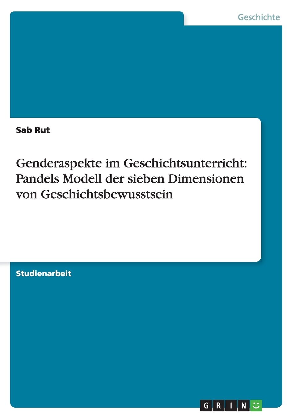 Genderaspekte im Geschichtsunterricht: Pandels Modell der sieben Dimensionen von Geschichtsbewusstsein
