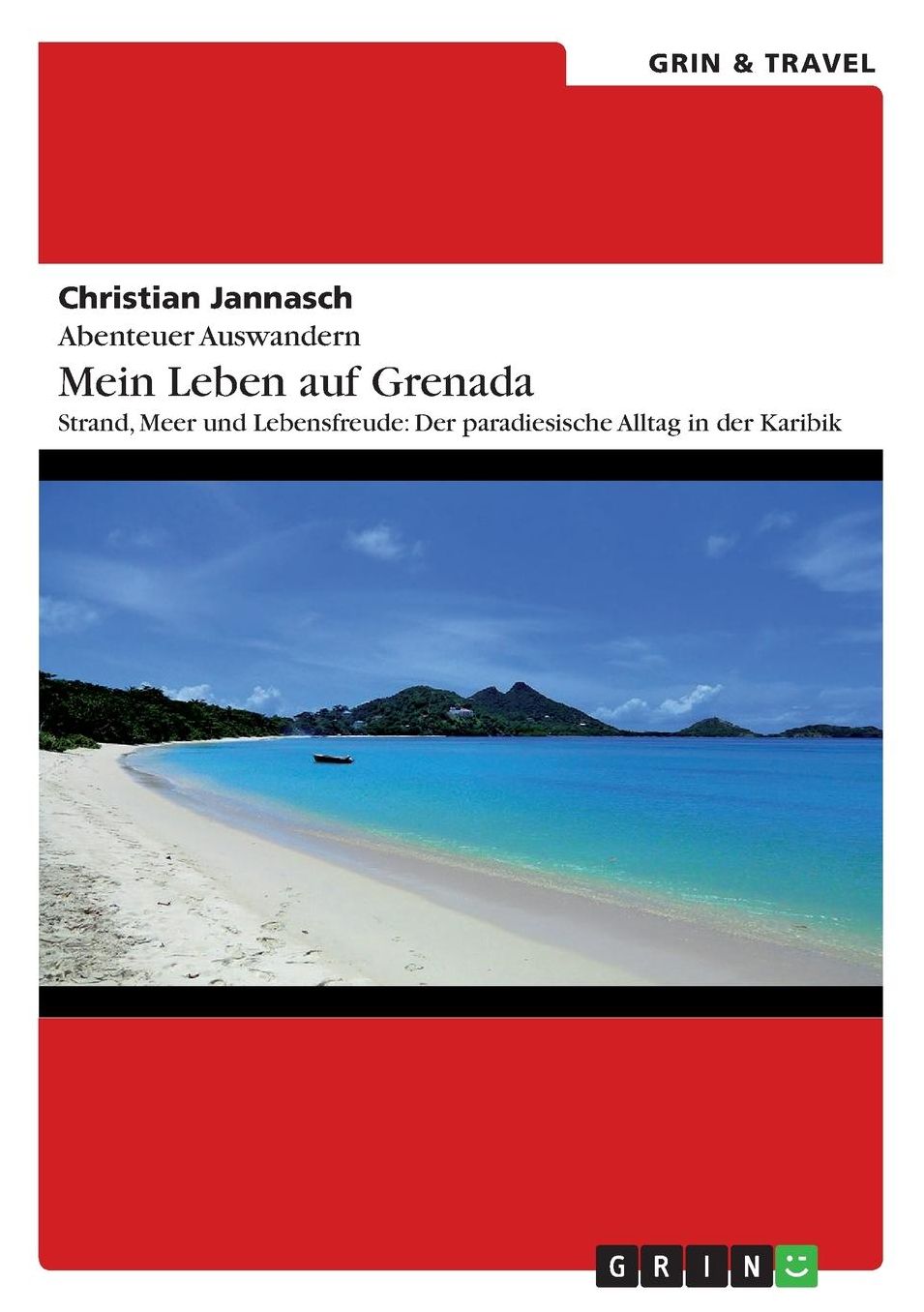 Abenteuer Auswandern. Mein Leben auf Grenada