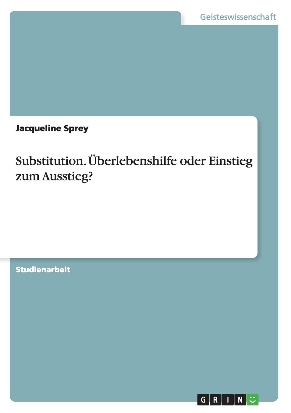 Substitution. ï¿½berlebenshilfe oder Einstieg zum Ausstieg?