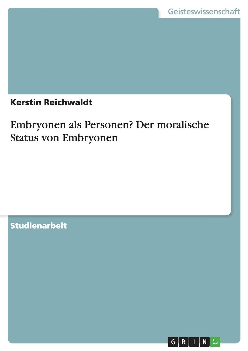 Embryonen ALS Personen? Der Moralische Status Von Embryonen