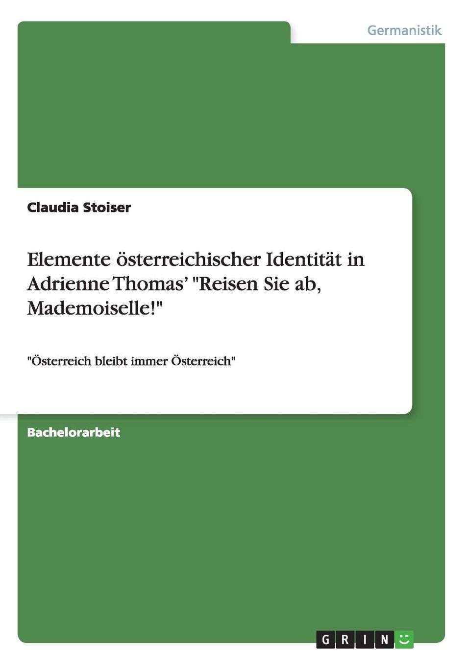Elemente Osterreichischer Identitat in Adrienne Thomas' "Reisen Sie AB, Mademoiselle!"