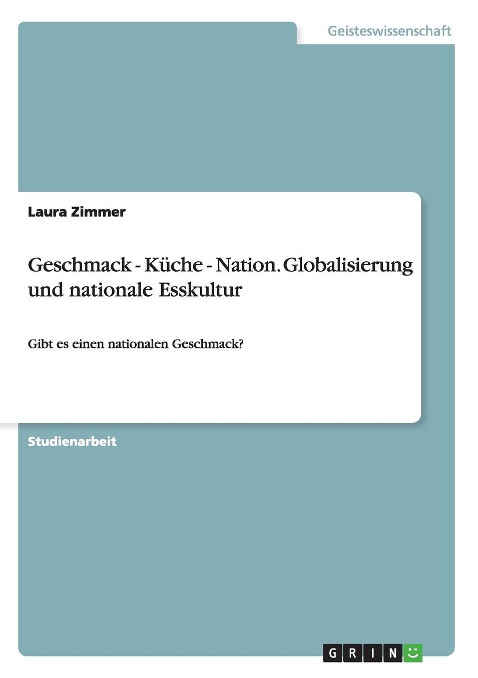 Geschmack - Kuche - Nation. Globalisierung Und Nationale Esskultur