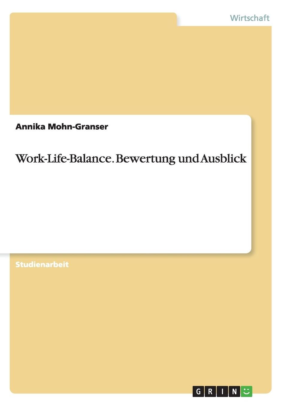 Work-Life-Balance. Bewertung und Ausblick