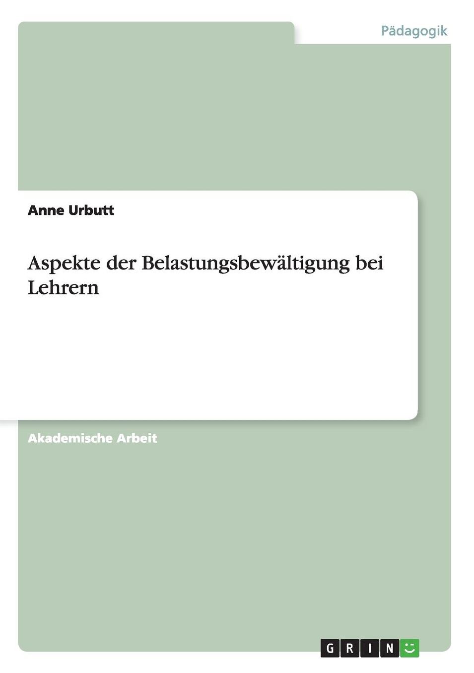 Aspekte der Belastungsbewältigung bei Lehrern