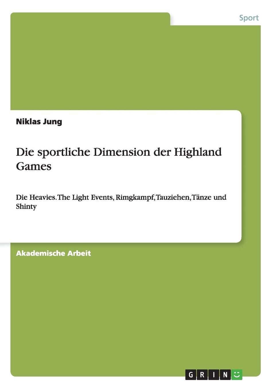 Die sportliche Dimension der Highland Games: Die Heavies. The Light Events, Rimgkampf, Tauziehen, Tänze und Shinty