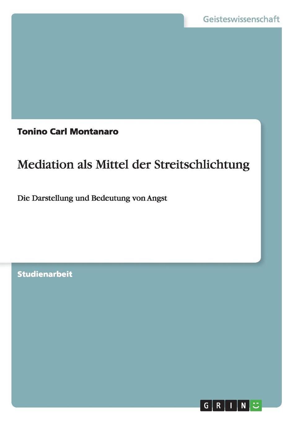 Mediation als Mittel der Streitschlichtung: Die Darstellung und Bedeutung von Angst