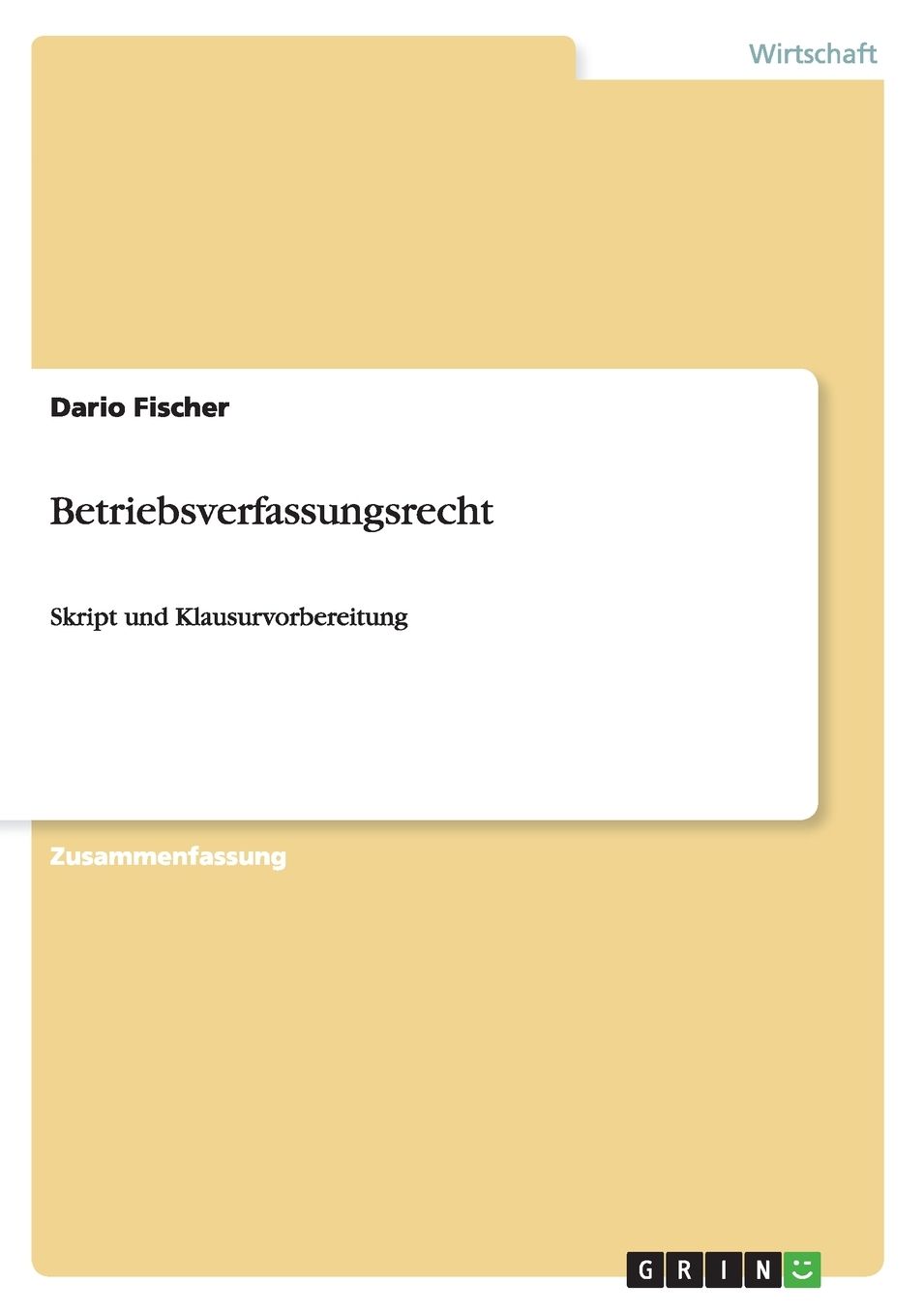 Betriebsverfassungsrecht: Skript und Klausurvorbereitung