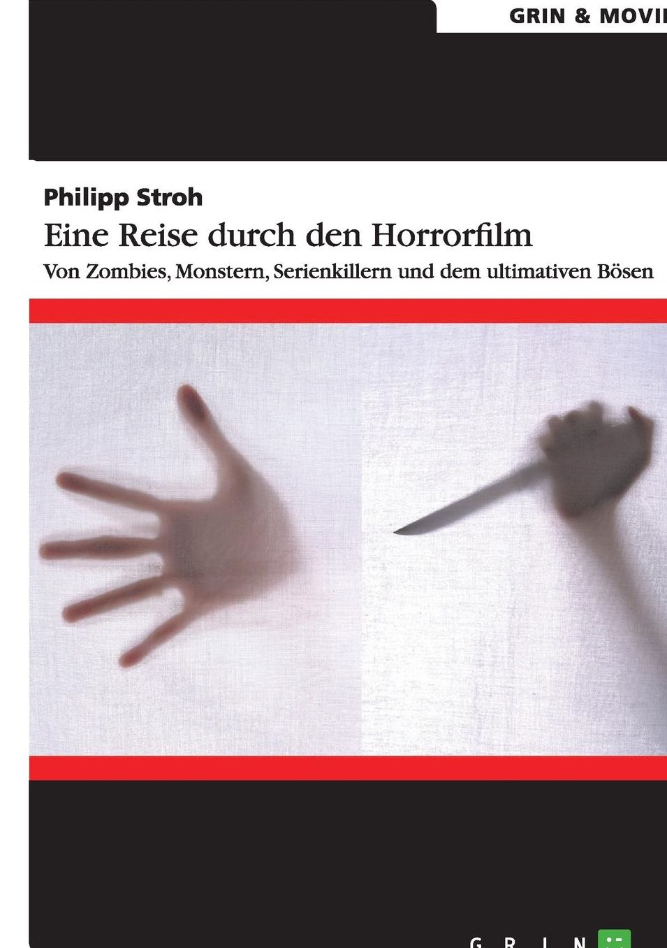 Eine Reise durch den Horrorfilm. Von Zombies, Monstern, Serienkillern und dem ultimativen Bösen