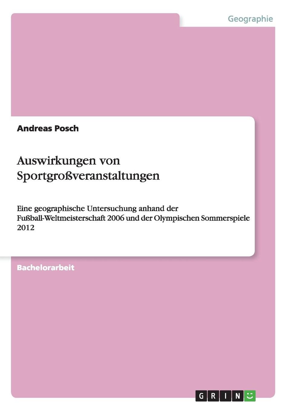Auswirkungen von Sportgroï¿½veranstaltungen: Eine geographische Untersuchung anhand der Fuï¿½ball-Weltmeisterschaft 2006 und der Olympischen Sommerspiele 2012