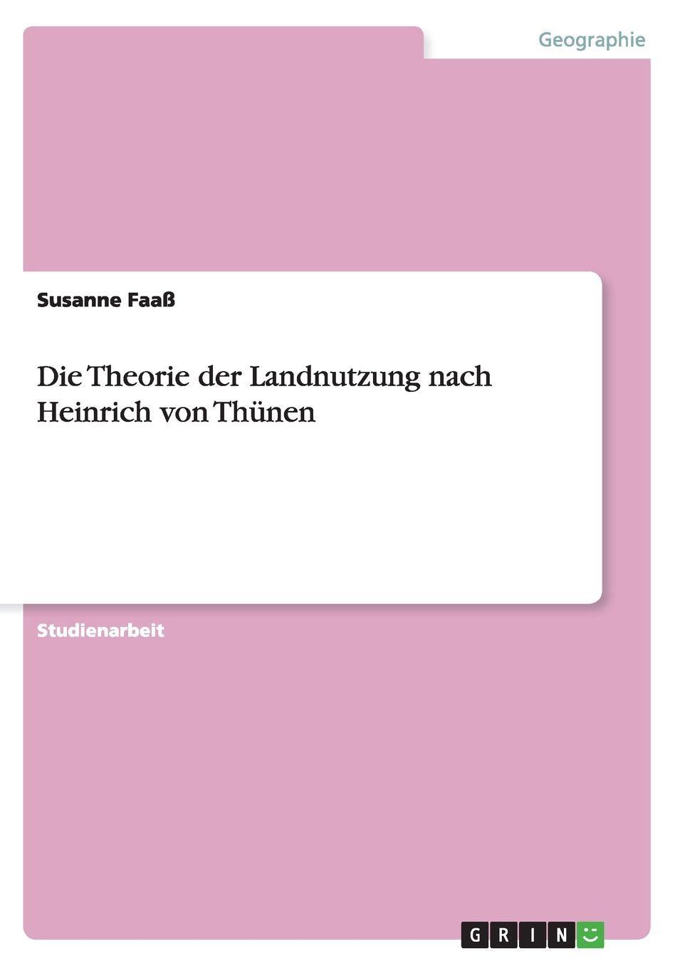 Die Theorie der Landnutzung nach Heinrich von Thï¿½nen
