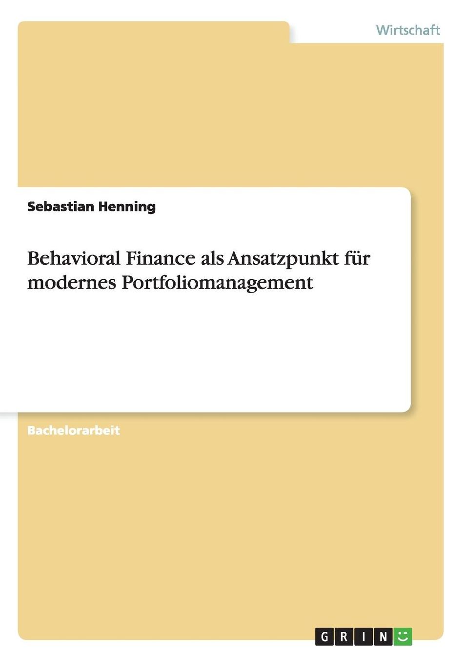 Behavioral Finance als Ansatzpunkt fï¿½r modernes Portfoliomanagement