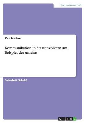 Kommunikation in StaatenvÃ¶lkern am Beispiel der Ameise