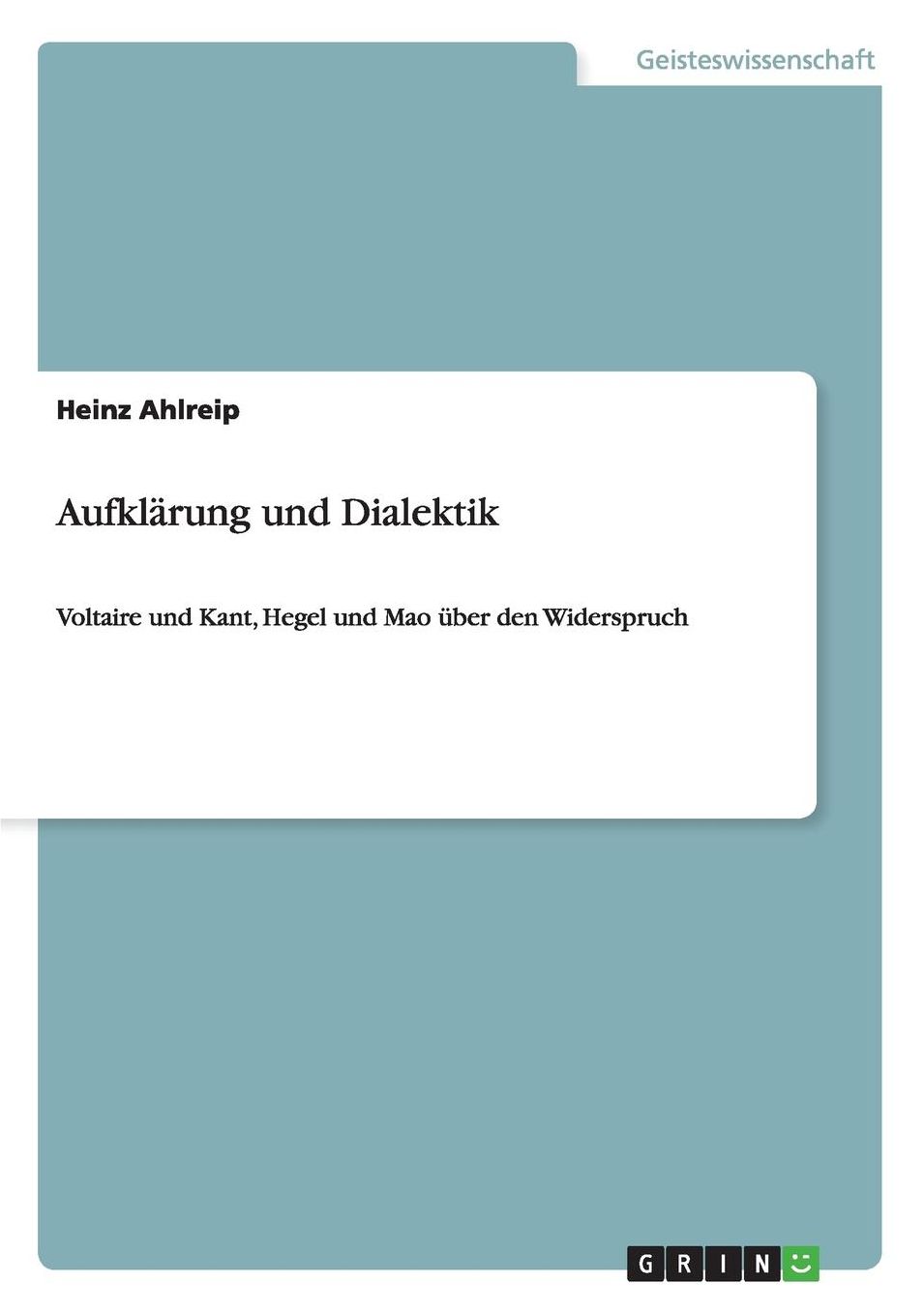 AufklÃ¤rung und Dialektik: Voltaire und Kant, Hegel und Mao Ã¼ber den Widerspruch