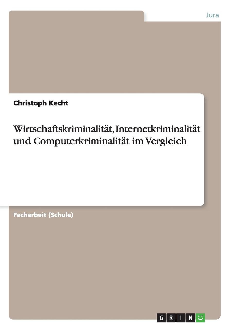 WirtschaftskriminalitÃ¤t, InternetkriminalitÃ¤t und ComputerkriminalitÃ¤t im Vergleich