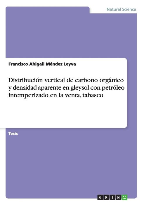 DistribuciÃ³n vertical de carbono orgÃ¡nico y densidad aparente en gleysol con petrÃ³leo intemperizado en la venta, tabasco