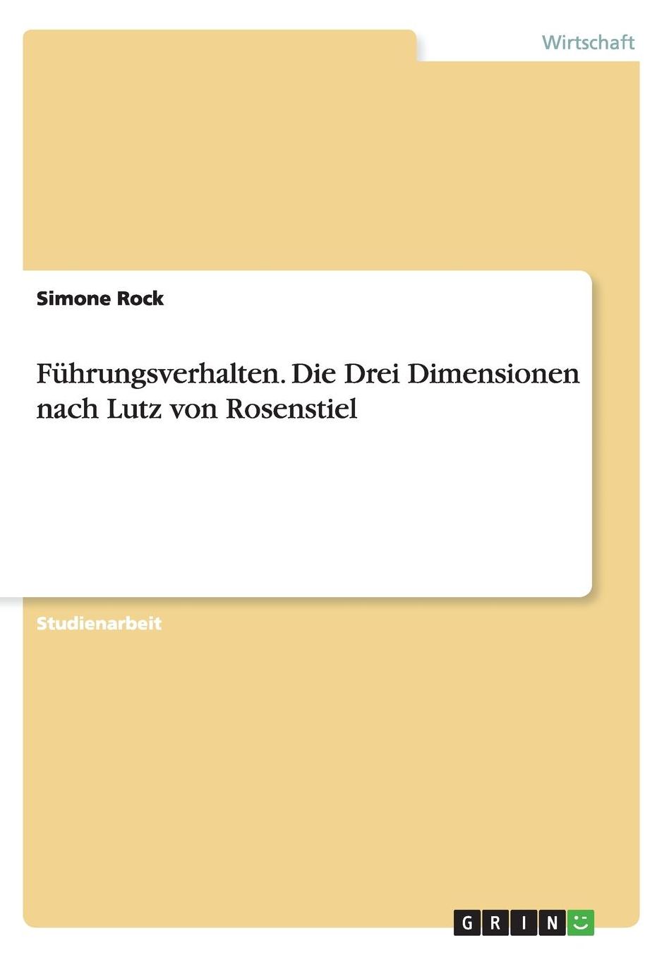 Fï¿½hrungsverhalten. Die Drei Dimensionen nach Lutz von Rosenstiel