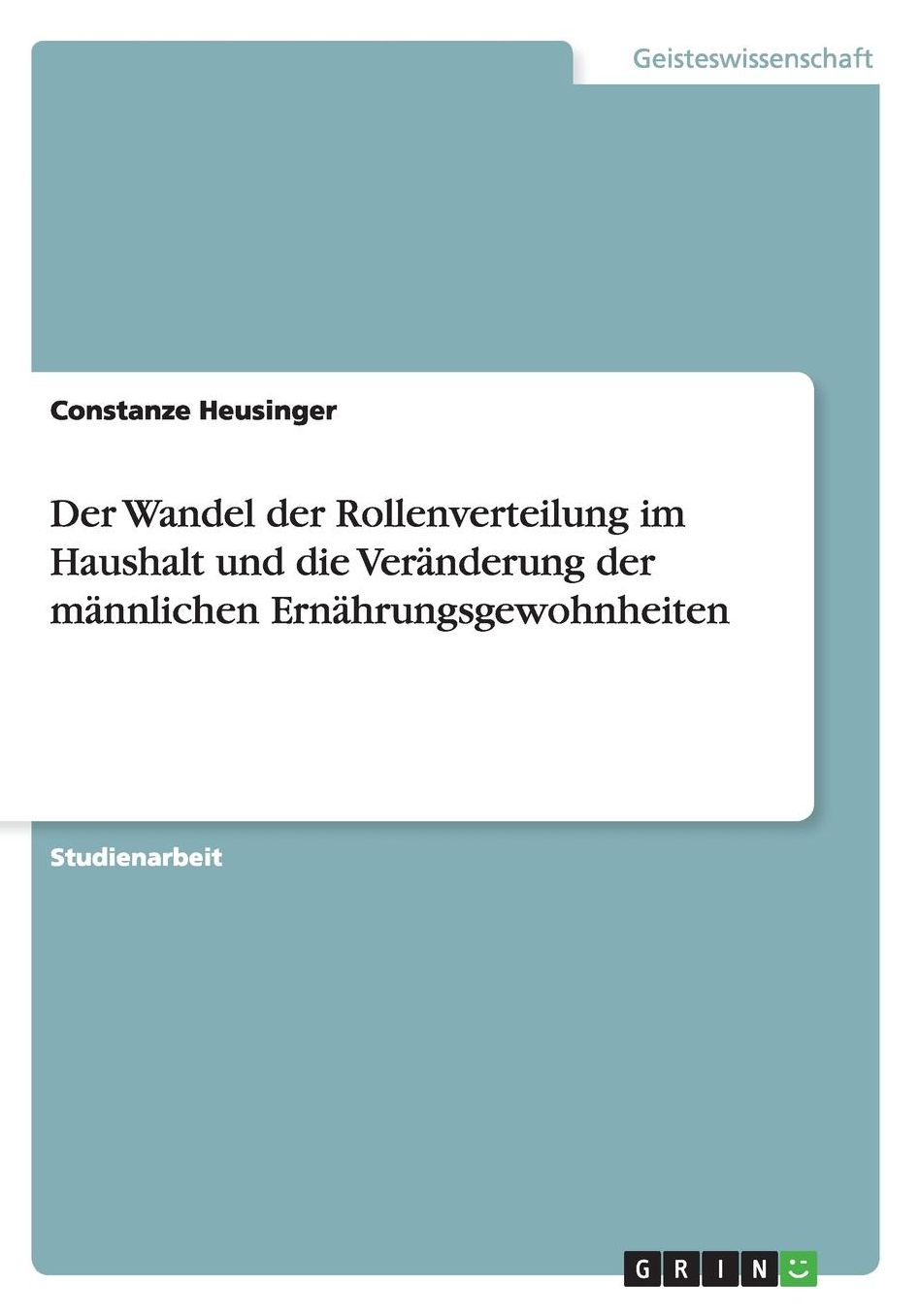 Der Wandel der Rollenverteilung im Haushalt und die Verï¿½nderung der mï¿½nnlichen Ernï¿½hrungsgewohnheiten