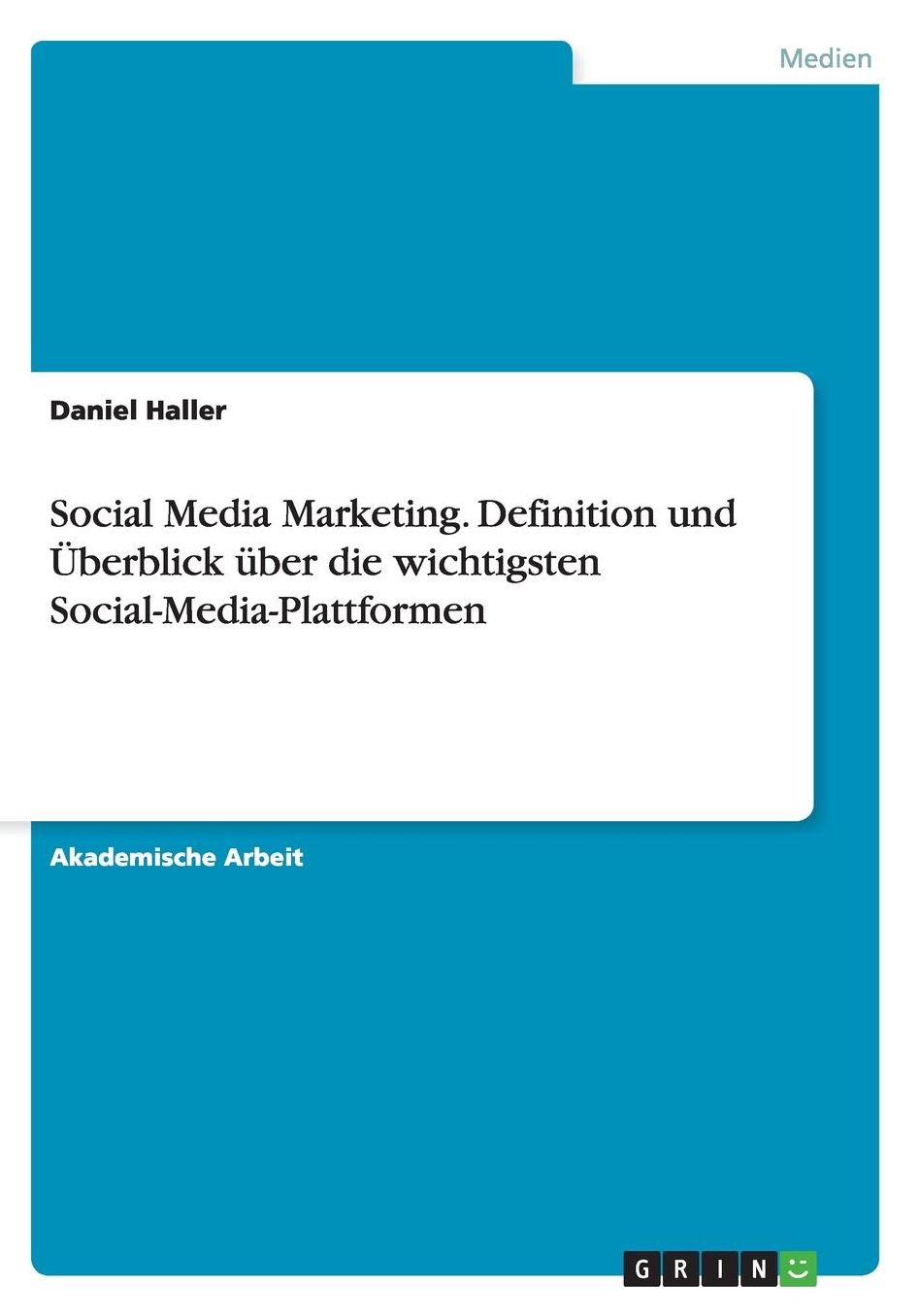 Social Media Marketing. Definition und ï¿½berblick ï¿½ber die wichtigsten Social-Media-Plattformen