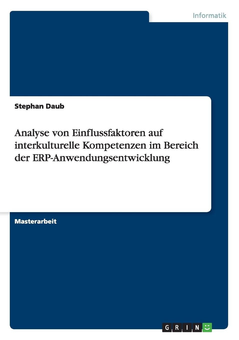 Analyse von Einflussfaktoren auf interkulturelle Kompetenzen im Bereich der ERP-Anwendungsentwicklung