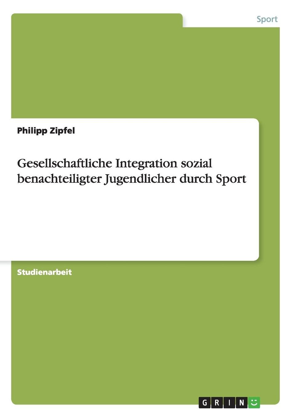 Gesellschaftliche Integration sozial benachteiligter Jugendlicher durch Sport