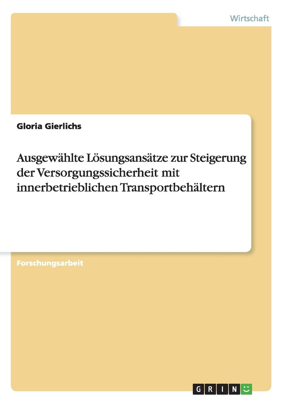 Ausgewï¿½hlte Lï¿½sungsansï¿½tze zur Steigerung der Versorgungssicherheit mit innerbetrieblichen Transportbehï¿½ltern