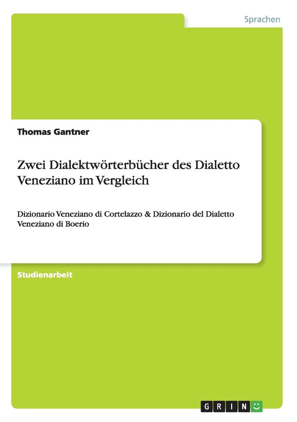 Zwei Dialektwörterbücher des Dialetto Veneziano im Vergleich: Dizionario Veneziano di Cortelazzo & Dizionario del Dialetto Veneziano di Boerio