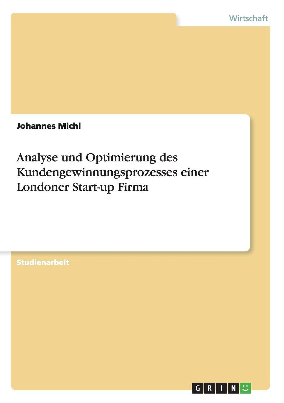 Analyse und Optimierung des Kundengewinnungsprozesses einer Londoner Start-up Firma