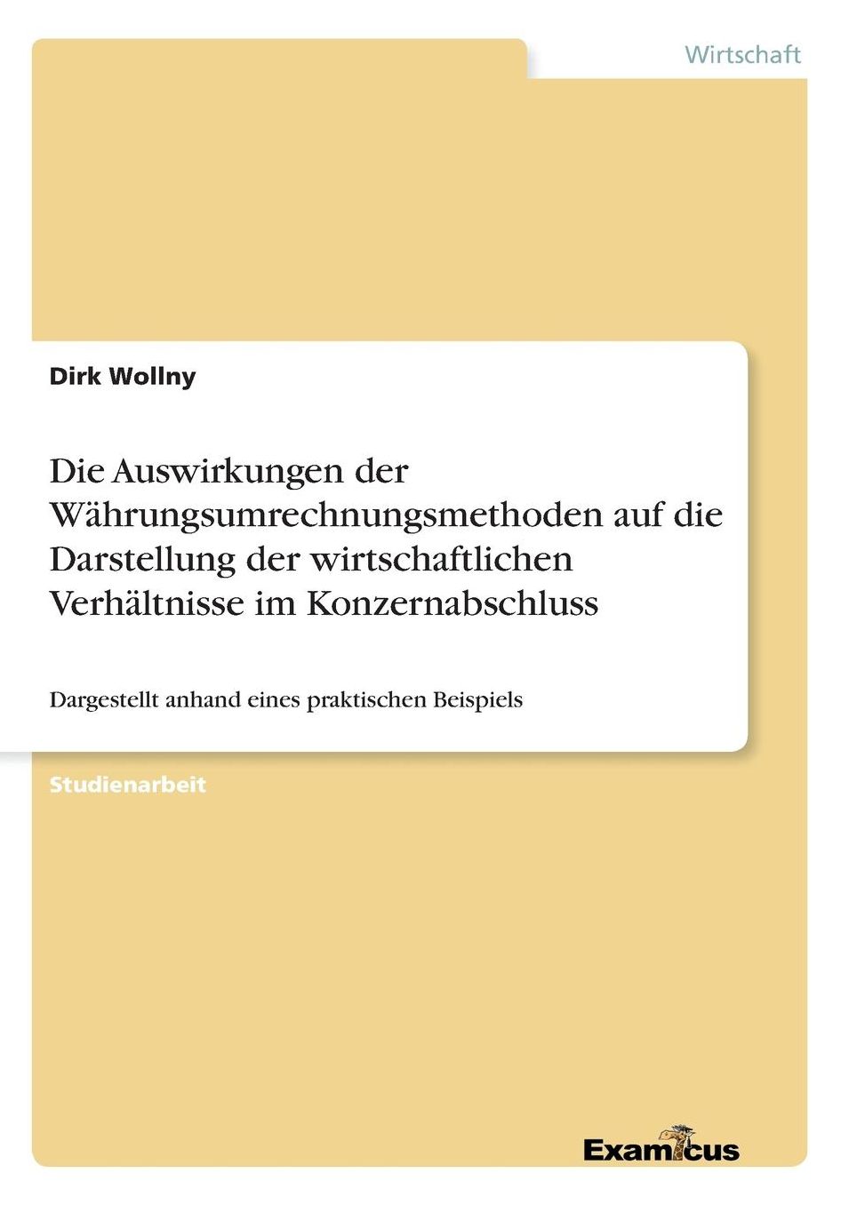 Die Auswirkungen der Währungsumrechnungsmethoden auf die Darstellung der wirtschaftlichen Verhältnisse im Konzernabschluss