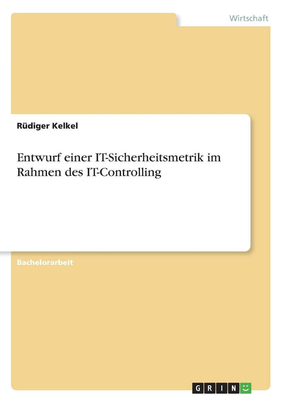 Entwurf einer IT-Sicherheitsmetrik im Rahmen des IT-Controlling