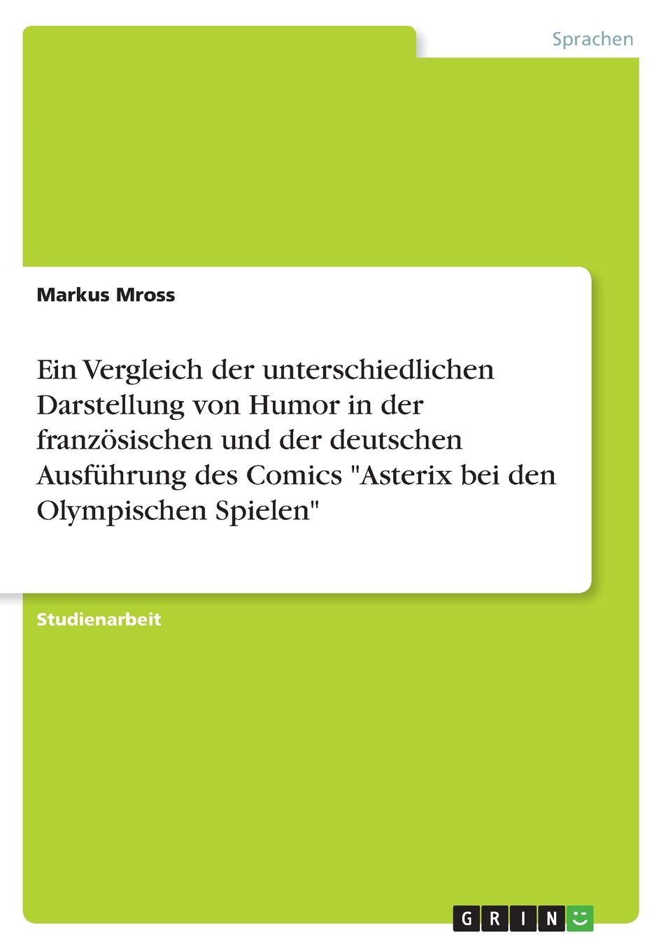 Ein Vergleich der unterschiedlichen Darstellung von Humor in der französischen und der deutschen Ausführung des Comics "Asterix bei den Olympischen Spielen"
