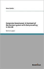 Corporate Governance: A Contrast of the German system with that prevailing in the UK
