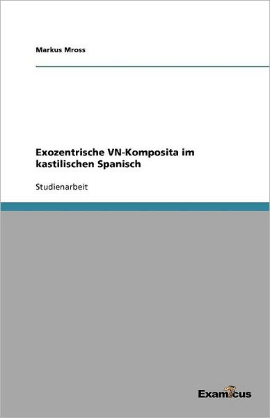 Exozentrische VN-Komposita im kastilischen Spanisch