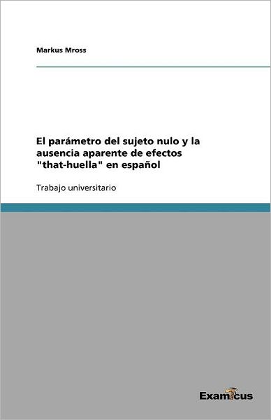 El parámetro del sujeto nulo y la ausencia aparente de efectos "that-huella" en español