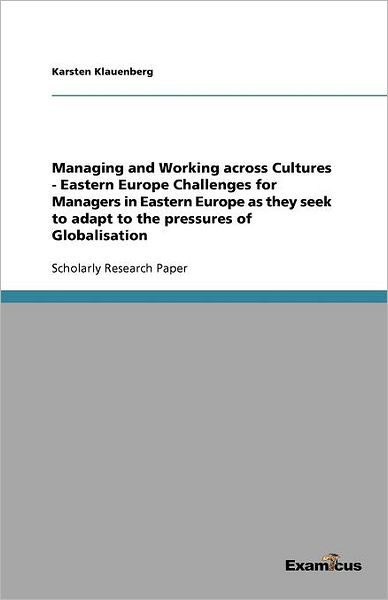 Managing and Working across Cultures - Eastern Europe Challenges for Managers in Eastern Europe as they seek to adapt to the pressures of Globalisation