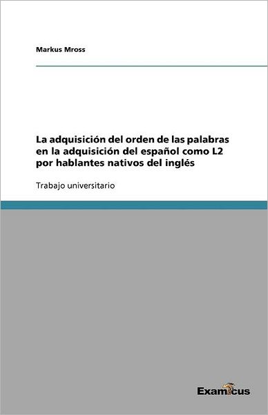 La adquisición del orden de las palabras en la adquisición del español como L2 por hablantes nativos del inglés