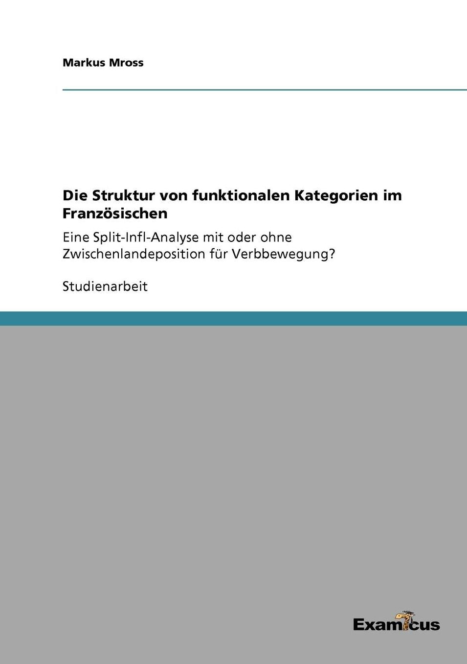 Die Struktur von funktionalen Kategorien im FranzÃ¶sischen: Eine Split-Infl-Analyse mit oder ohne Zwischenlandeposition fÃ¼r Verbbewegung?