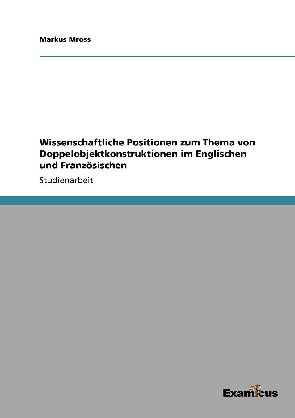 Wissenschaftliche Positionen zum Thema von Doppelobjektkonstruktionen im Englischen und Französischen