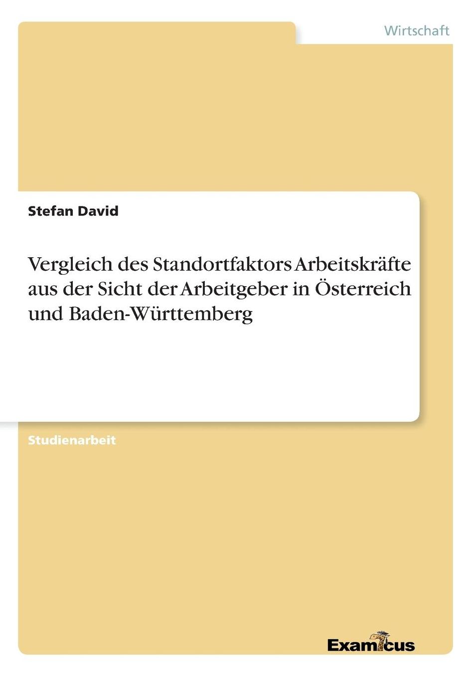 Vergleich des Standortfaktors Arbeitskräfte aus der Sicht der Arbeitgeber in Österreich und Baden-Württemberg