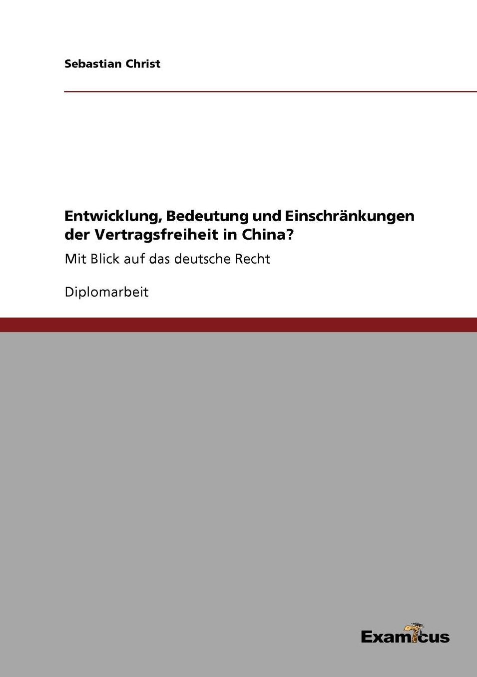 Entwicklung, Bedeutung und Einschränkungen der Vertragsfreiheit in China?