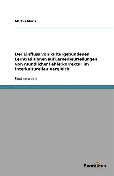 Der Einfluss von kulturgebundenen Lerntraditionen auf Lernerbeurteilungen von mündlicher Fehlerkorrektur im interkulturellen Vergleich